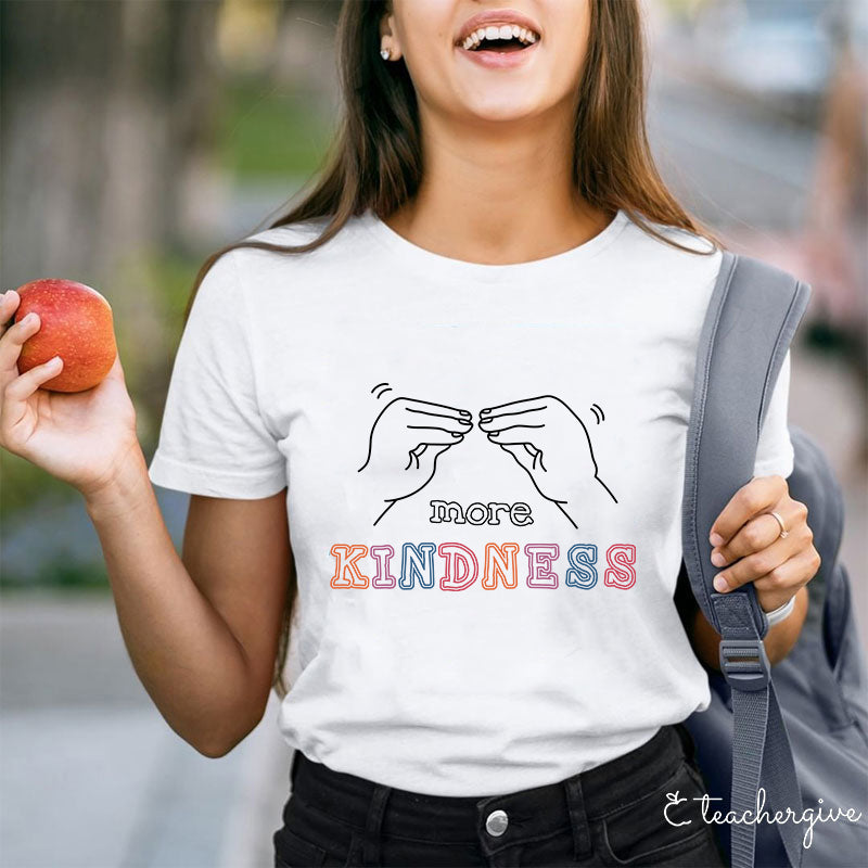 More Kindness Teacher T-Shirt
