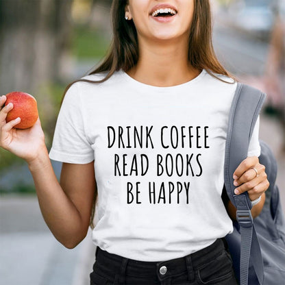 Drink Coffee Read Books Be Happy Teacher T-Shirt