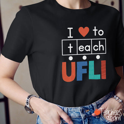 I Love To Teach UFLI Teacher T-Shirt