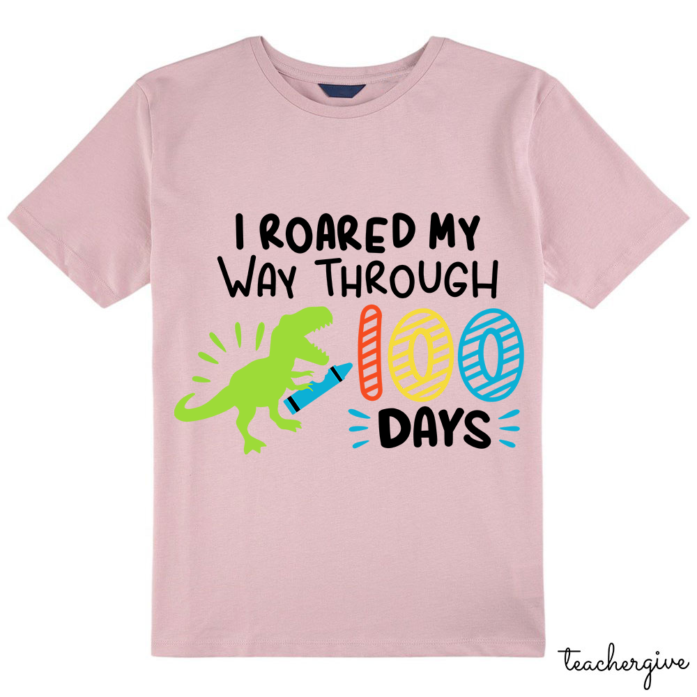 I Roared My Way Through 100 Days Class T-Shirt