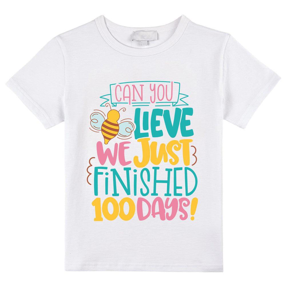Can You Believe We Just Finished 100 Days Class T-Shirt