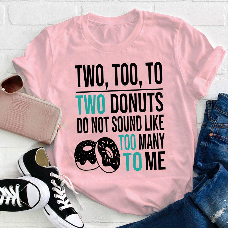 Two Too To Teacher T-Shirt