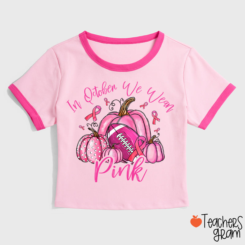 In October We Wear Pink Pumpkins Teacher Ringer T-Shirt