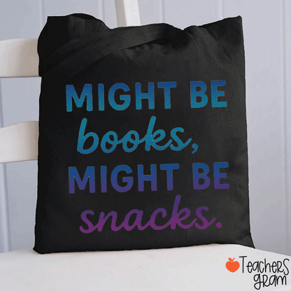 Might Be Books Might Be Snacks What's In My Bag Teacher Tote Bag