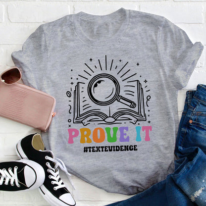 Text Evidence Prove It Teacher T-Shirt
