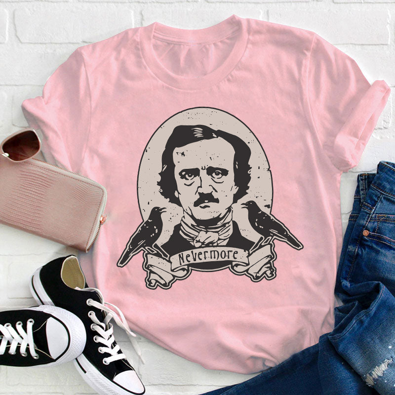 Raven Say Nevermore Teacher T-Shirt
