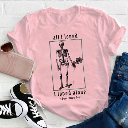 All I Loved I Loved Alone Teacher T-Shirt