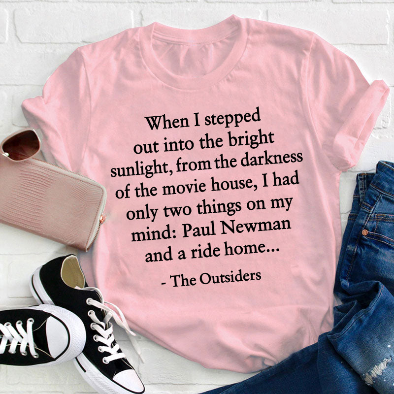 When I Stepped Out Into The Bright Sunlight Quote Teacher T-Shirt
