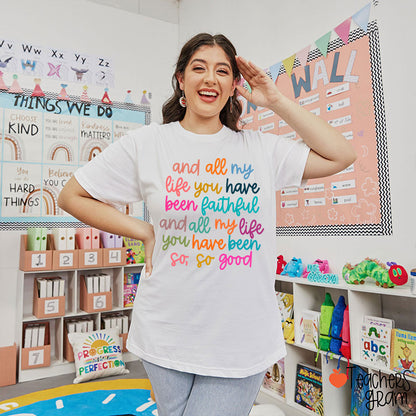 And All My Life You Have Been Faithful Teacher T-Shirt