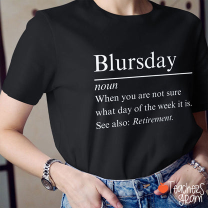 Blursday When You Are Not Sure What Day Of The Week It Is Teacher T-Shirt
