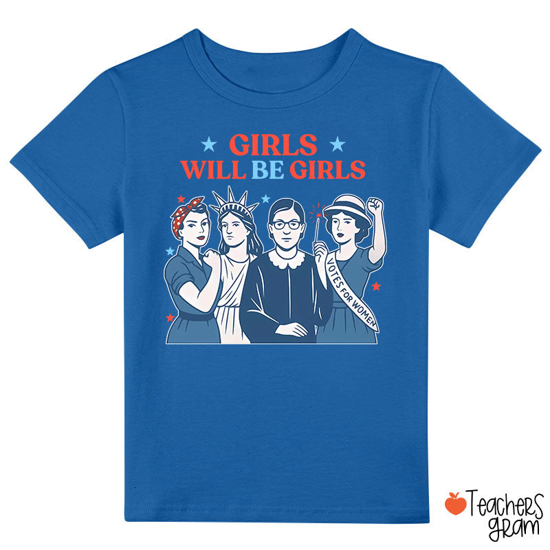 Girls Will Be Girls 4th Of July Class T-Shirt