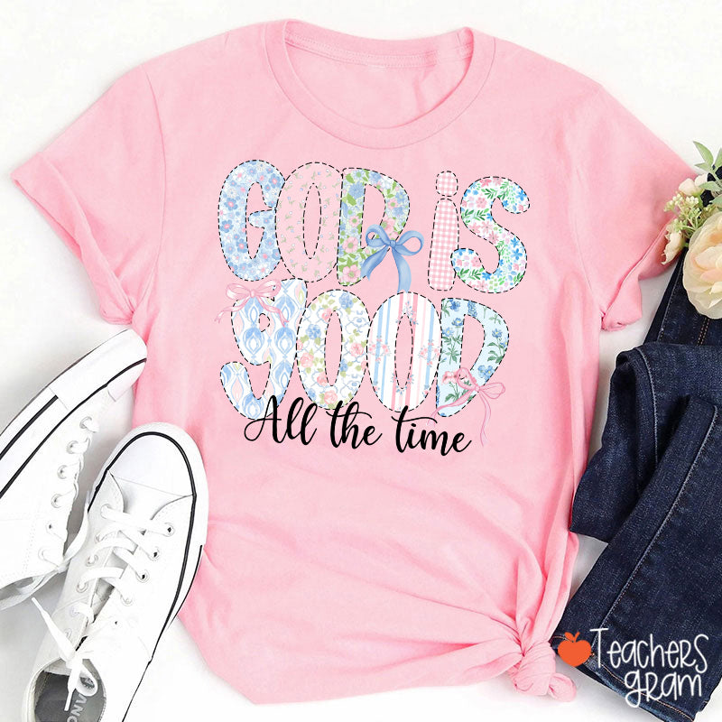 God Is Good All The Time Teacher T-Shirt