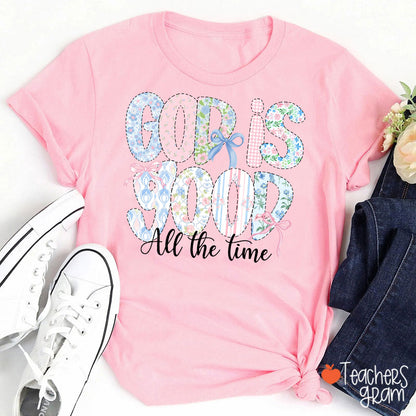 God Is Good All The Time Teacher T-Shirt