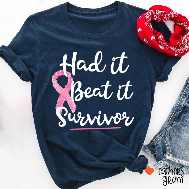 Had It Beat It Survivor Teacher T-Shirt