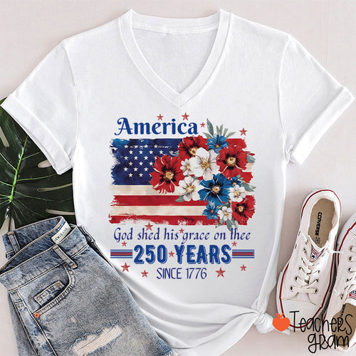 America God Shed His Grace On Thee 250 Years Since 1776 Teacher Female V-Neck T-Shirt