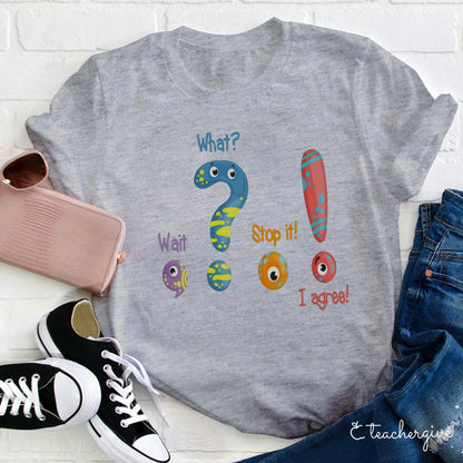 Wait What Teacher T-Shirt