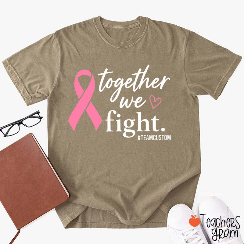 Personalized Hashtag Together We Fight Pink Ribbon Support Teacher T-Shirt