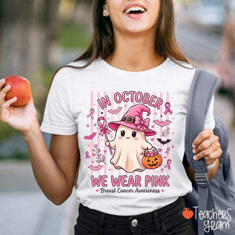 In October We Wear Pink Cute Ghost Witch Breast Cancer Awareness Teacher T-Shirt