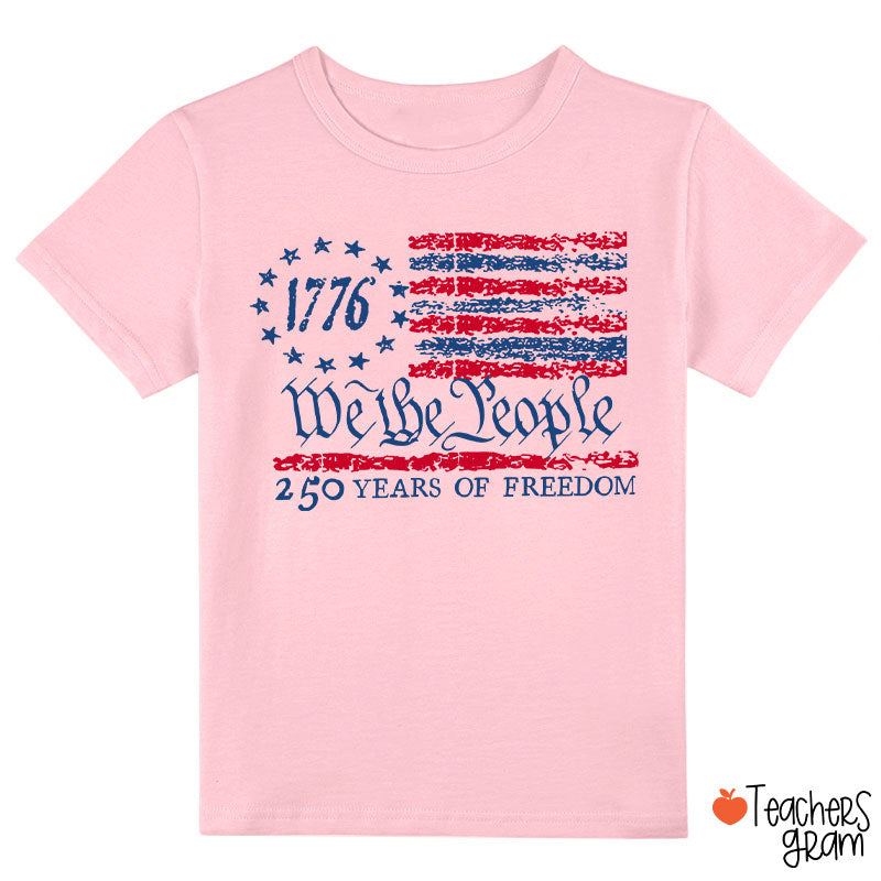 We The People 250 Years Of Freedom Class T-Shirt