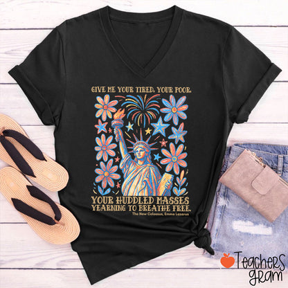 Give Me Your Tired Your Poor Your Huddled Masses Yearning To Breathe Free Teacher Female V-Neck T-Shirt