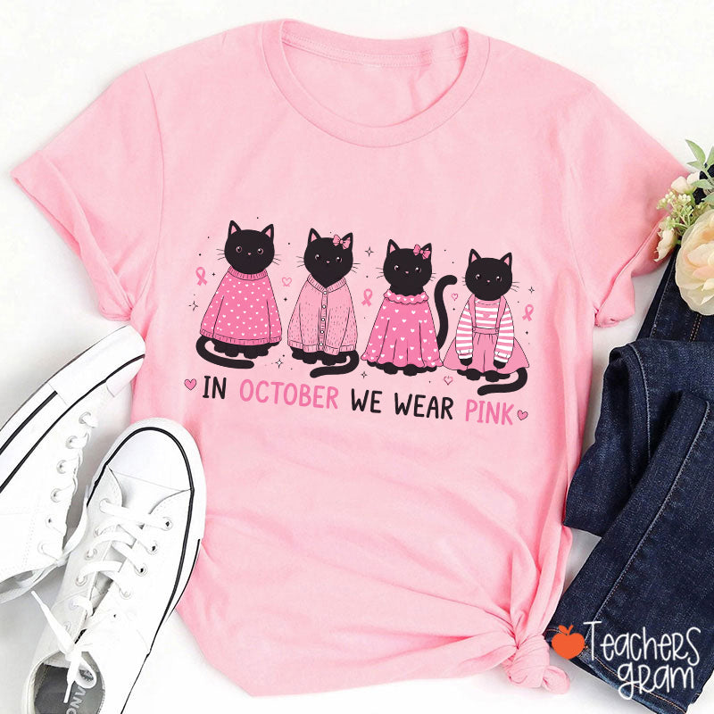In October We Wear Pink Cute Black Cats Pink Outfit Teacher T-Shirt