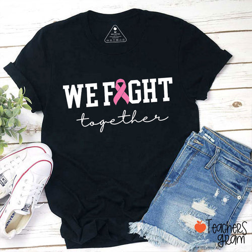 We Fight Together Pink Ribbon Teacher T-Shirt