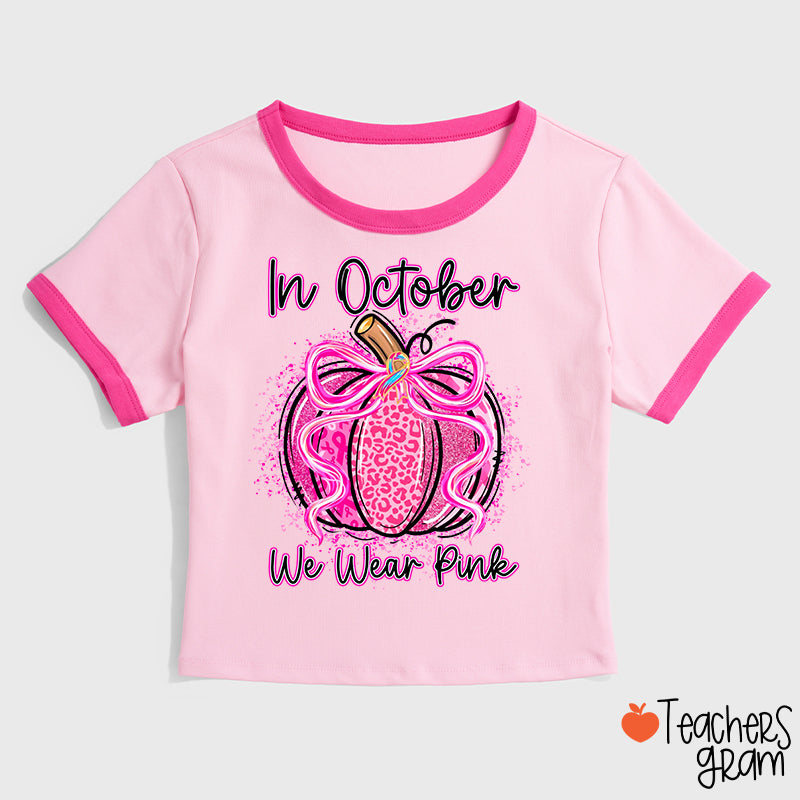 In October We Wear Pink Fall Pumpkin Teacher Ringer T-Shirt