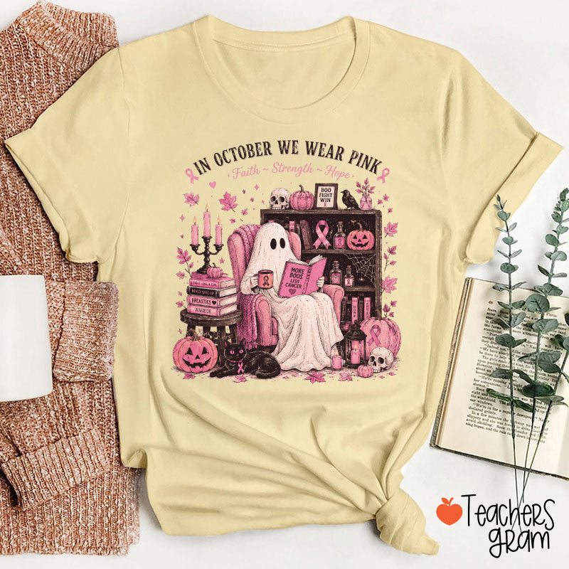 In October We Wear Pink Halloween Ghost Faith Strength Hope Teacher T-Shirt