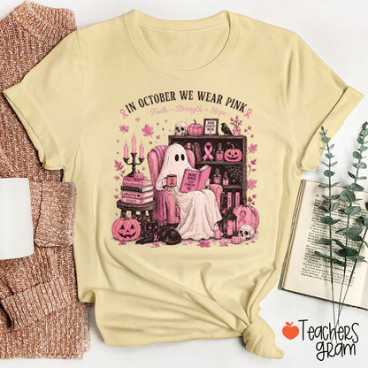 In October We Wear Pink Halloween Ghost Faith Strength Hope Teacher T-Shirt