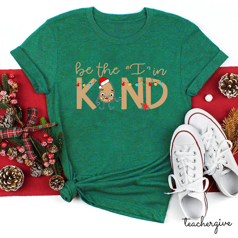 Be The I In Kind The Kind Eggs Teacher T-Shirt