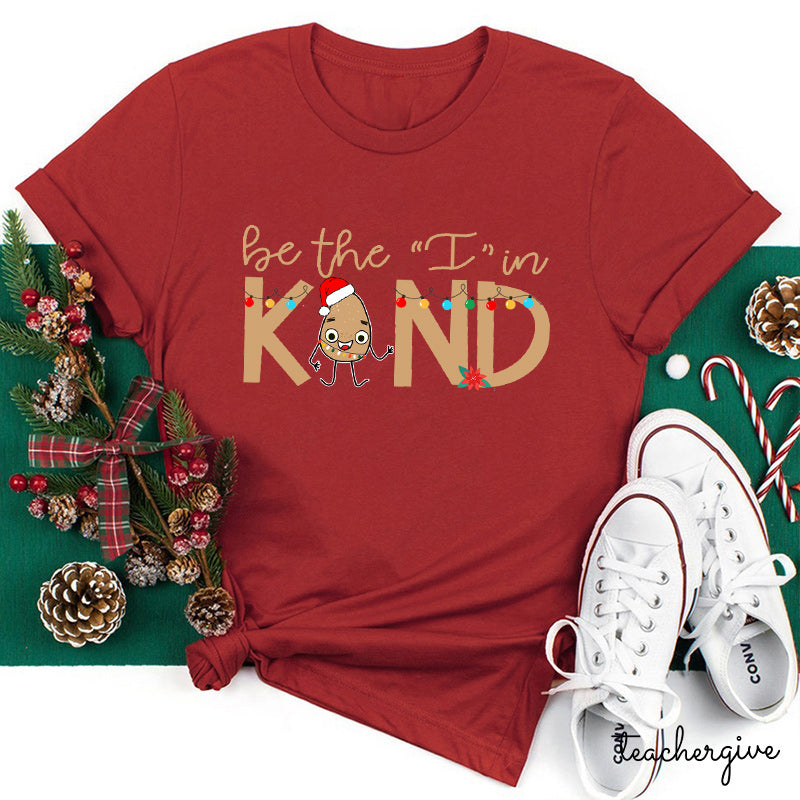 Be The I In Kind The Kind Eggs Teacher T-Shirt