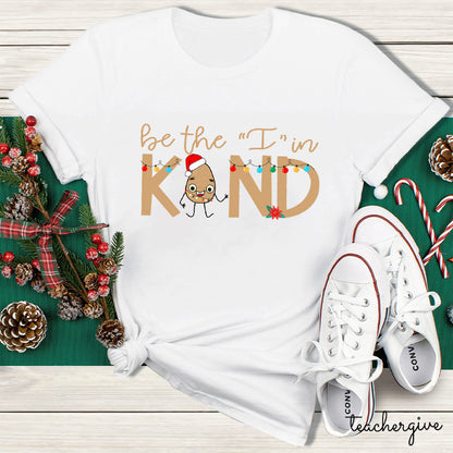 Be The I In Kind The Kind Eggs Teacher T-Shirt