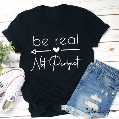 Be Real T-Shirt