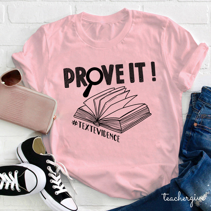 Prove It Textevidence Teacher T-Shirt