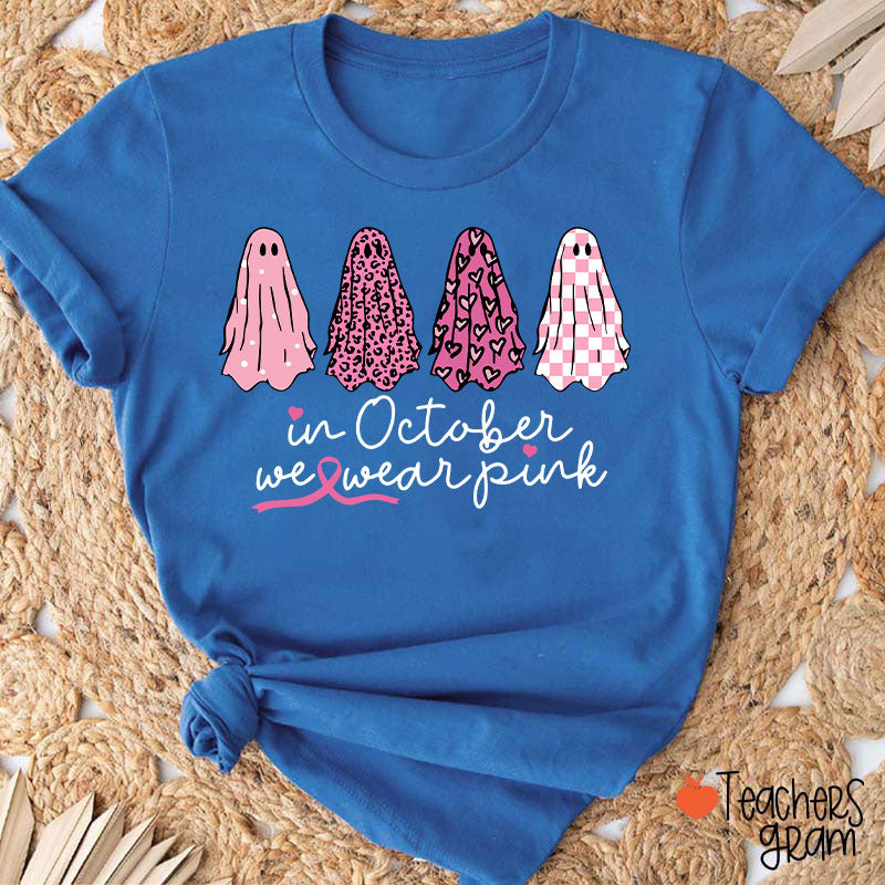 Pink Ghost In October We Wear Pink Teacher T-Shirt