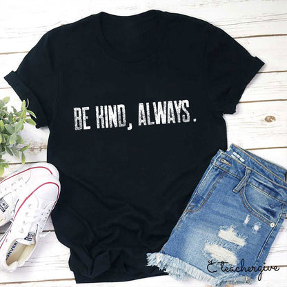 Be Kind Always Teacher T-Shirt