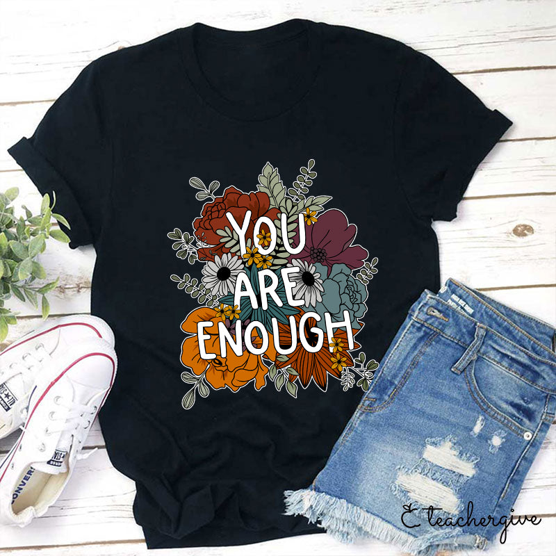You Are Enough Teacher T-Shirt