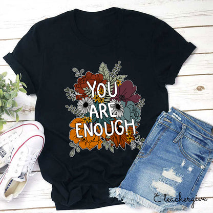 You Are Enough Teacher T-Shirt