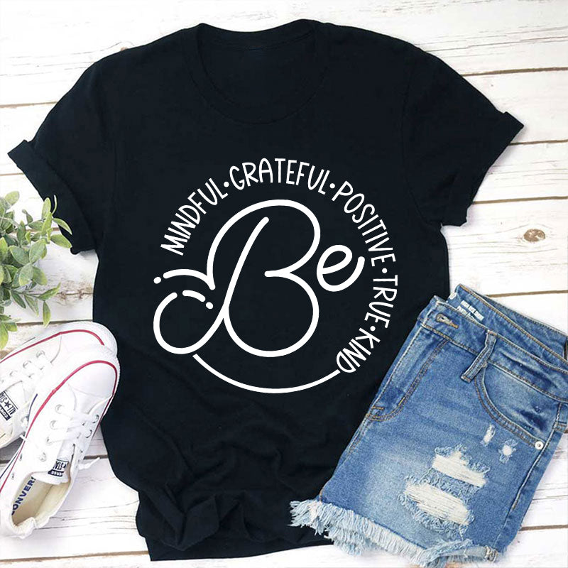 Be Mindful Grateful Positive True Kind Teacher T-Shirt
