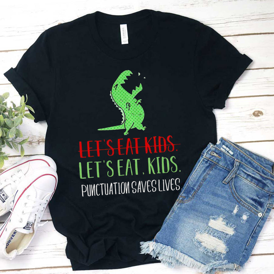 Let's Eat Kids Punctuation Saves Lives T-Shirt
