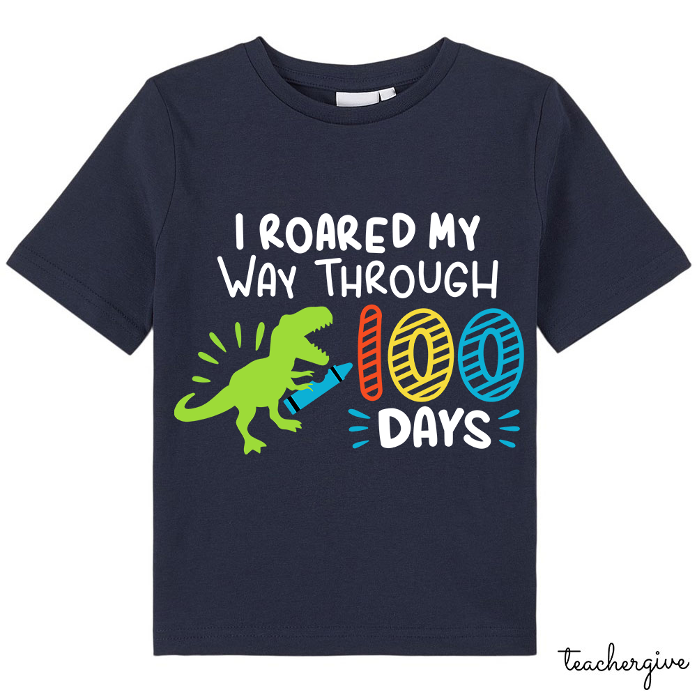 I Roared My Way Through 100 Days Class T-Shirt