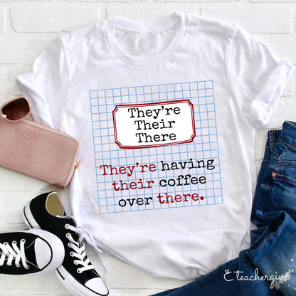 They're Having Their Coffee Over There Teacher T-Shirt
