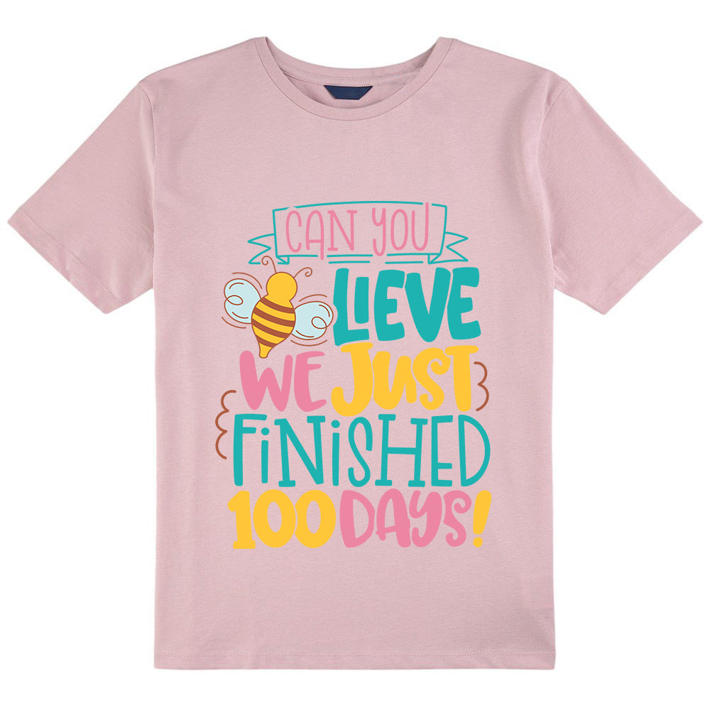 Can You Believe We Just Finished 100 Days Class T-Shirt