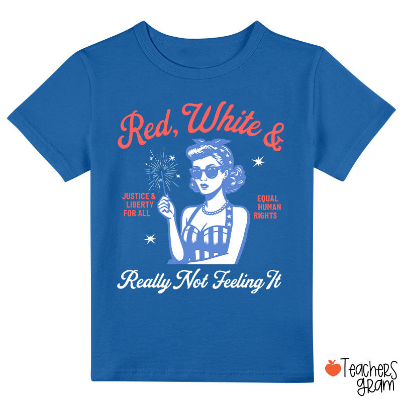 Red White Justice And Liberty Really Not Feeling It Class T-Shirt
