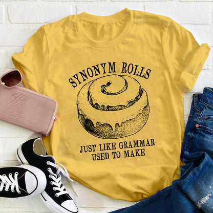 Synonym Rolls Just Like Grammar Used To Make Teacher T-Shirt