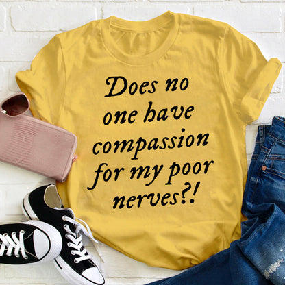 Does No One Have Compassion For My Poor Teacher T-Shirt