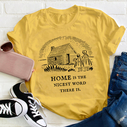 Home Is The Nicest Word There Is Teacher T-Shirt