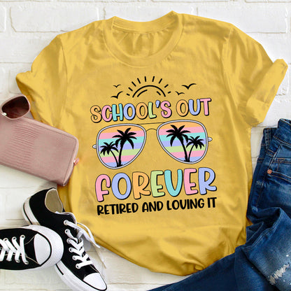 School's Out Forever Retired And Loving It Teacher T-Shirt