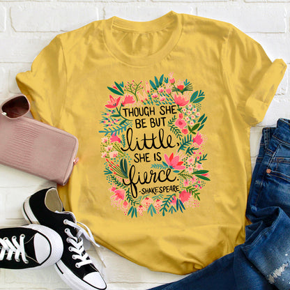 Though She Be But Little She Is Fierce Teacher T-Shirt