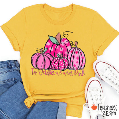 In October We Wear Pink Breast Cancer Teacher T-Shirt